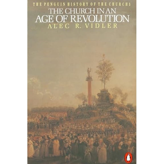 Pre-Owned The Church in an Age of Revolution (Paperback) 9780140137620