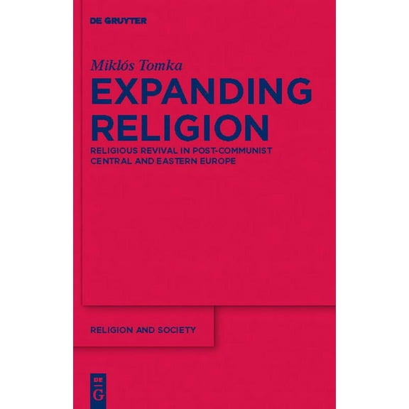 Religion and Society Expanding Religion: Religious Revival in Post-Communist Central and Eastern Europe, Book 47, (Hardcover)