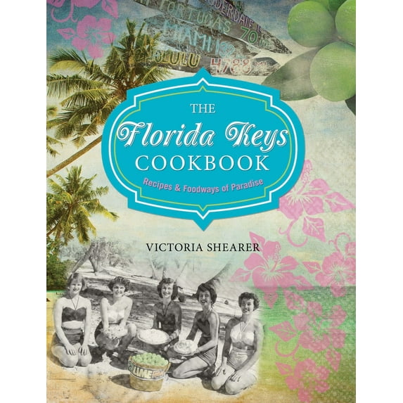 Pre-Owned Florida Keys Cookbook: Recipes & Foodways of Paradise (Paperback) 0762781084 9780762781089