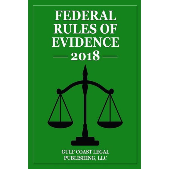Federal Rules of Evidence 2018, Briefcase Edition Paperback 1979389195 9781979389198 LLC Legal Publishing