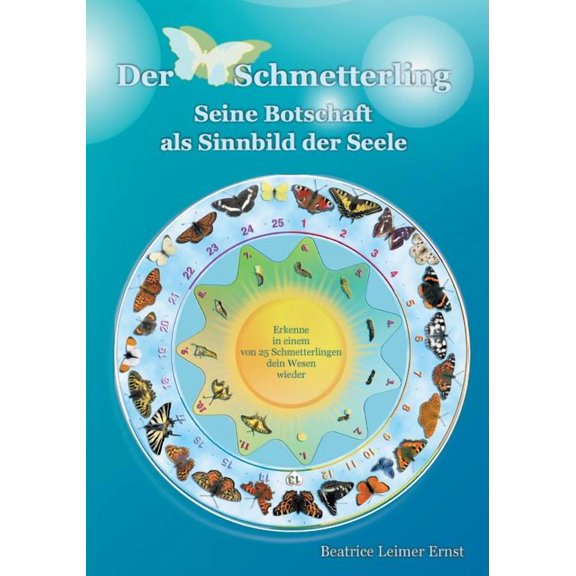 Der Schmetterling Seine Botschaft als Sinnbild der Seele: Erkenne in einem von 25 Schmetterlingen dein Wesen wieder, (Paperback)