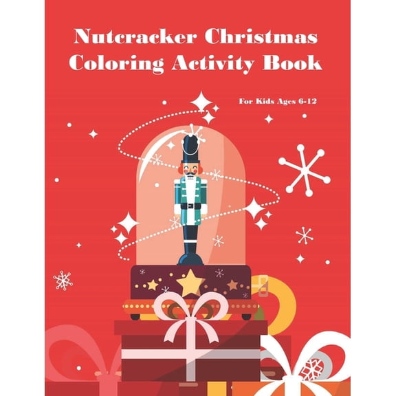 Nutcracker Christmas Coloring Activity Book For Kids Ages 6-12: Fun Book Of Entertaining Games And Activities For Young , (Paperback)