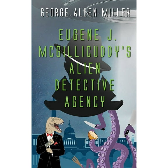 McGilliverse Eugene J. McGillicuddy's Alien Detective Agency, Book 1, (Paperback)