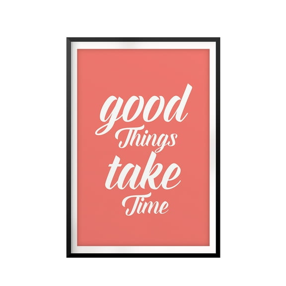 Designs ByLITA Good Things Take Time 11 x 14 UNFRAMED Print Inspirational Wall Art