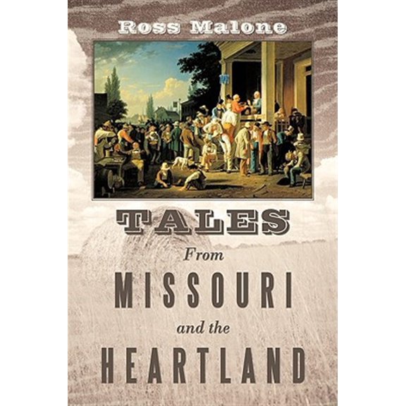 Pre-Owned Tales from Missouri and the Heartland (Hardcover) by Ross Malone