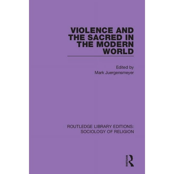 Routledge Library Editions: Sociology of Violence and the Sacred in the Modern World, (Paperback)