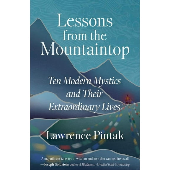 Lessons from the Mountaintop: Ten Modern Mystics and Their Extraordinary Lives, (Paperback)