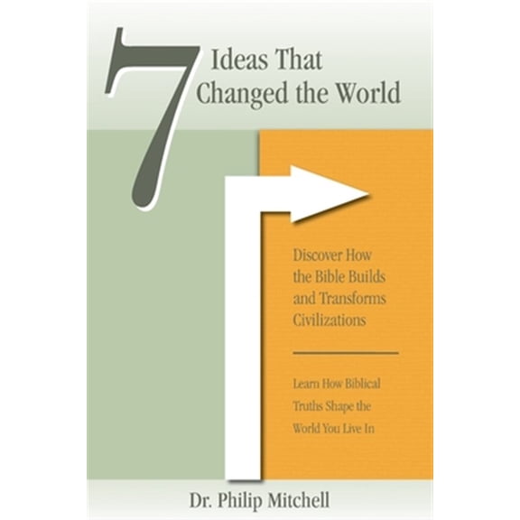 Pre-Owned 7 Ideas That Changed The World: Discover how the bible builds and transforms civilizations