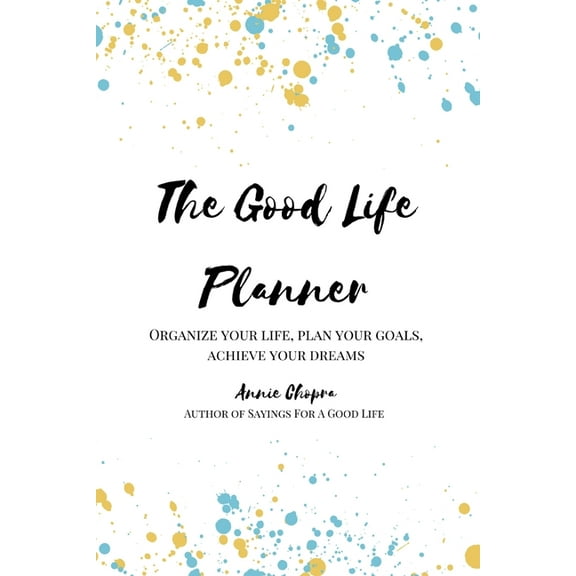 The Good Life Planner (2024 Undated Planner): Organize Your Life, Plan Your Goals, Achieve Your Dreams, (Paperback)