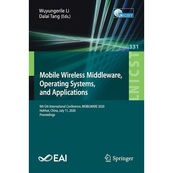 Lecture Notes of the Institute for Compu Mobile Wireless Middleware, Operating Systems and Applications: 9th Eai International Conference, Mobilware 2020, Hohhot, Book 331, (Paperback)
