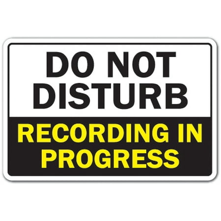 DO NOT DISTURB RECORDING IN PROGRESS Aluminum Sign music video radio studio | Indoor/Outdoor | 10