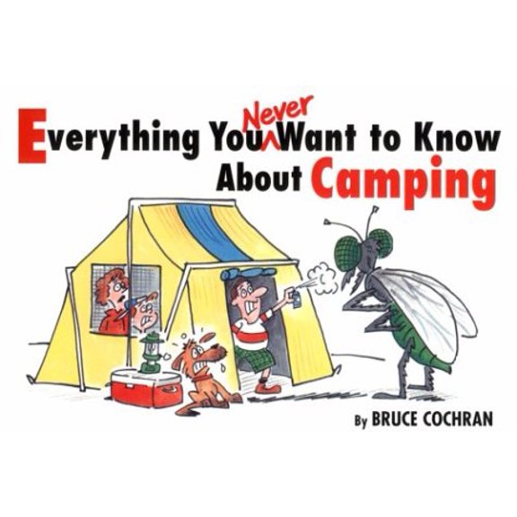 Pre-Owned Everything You Never Want to Know About Camping, 9781572230330, 1572230339, Paperback,