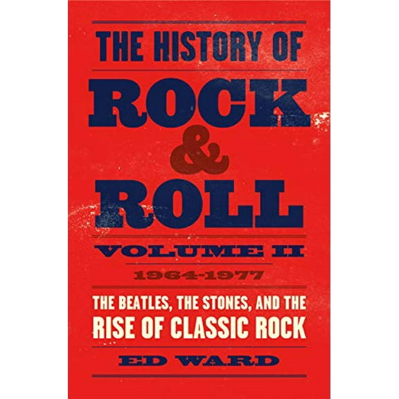 Pre-Owned The History of Rock & Roll, Volume 2: 1964-1977: The Beatles, the Stones, and the Rise of Classic Rock (Hardcover) 1250165199 9781250165190