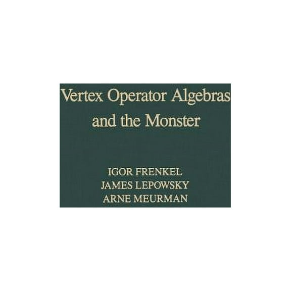 Pure and Applied Mathematics Vertex Operator Algebras and the Monster, Book 134, (Hardcover)