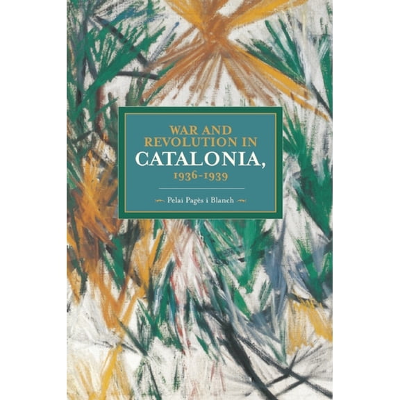 Historical Materialism War and Revolution in Catalonia, 1936-1939, (Paperback)