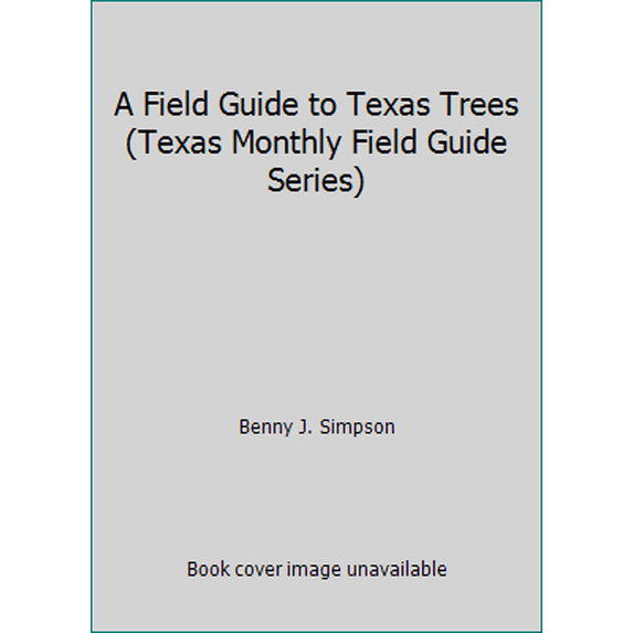 Pre-Owned A Field Guide to Texas Trees (Texas Monthly Field Guide Series) (Paperback) 0877191131 9780877191131