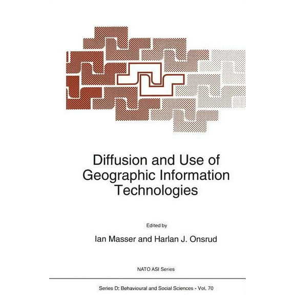 NATO Science Series D: Diffusion and Use of Geographic Information Technologies, Book 70, (Paperback)