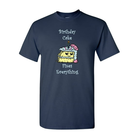 Birthday Cake Fixes Everything Adult DT T-Shirts Tee