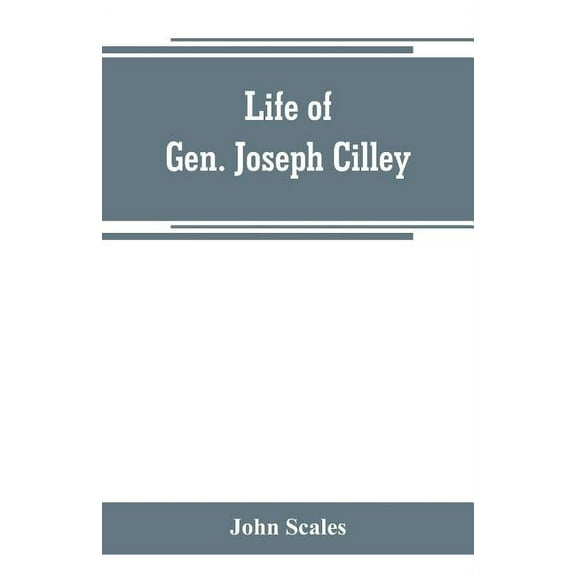 Life of Gen. Joseph Cilley, (Paperback)