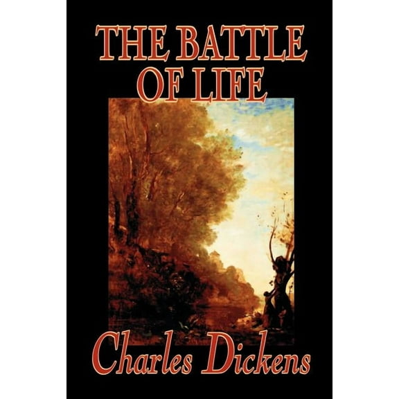 The Battle of Life by Charles Dickens, Fiction, Classics, (Paperback)