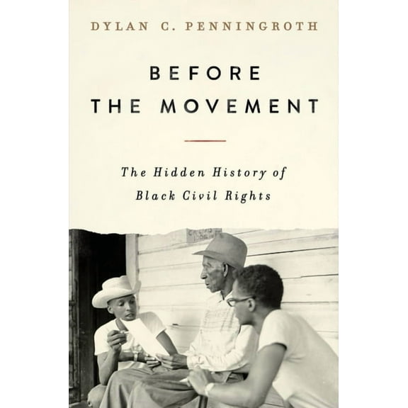 Before the Movement: The Hidden History of Black Civil Rights, (Hardcover)