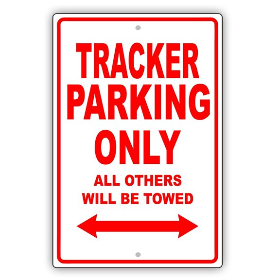 TRACKER Parking Only All Others Will Be Towed Ridiculous Funny Novelty Garage Aluminum Sign 18"x24" Plate