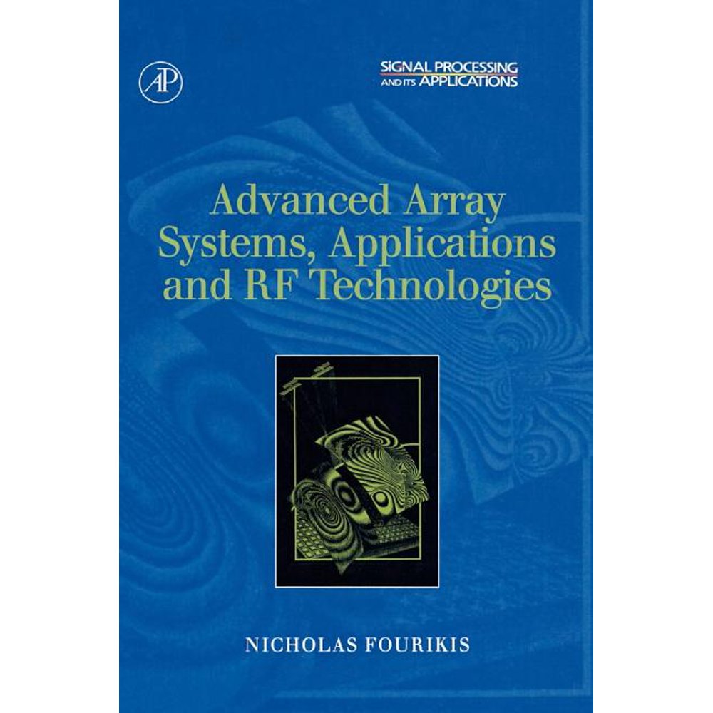 Signal Processing and Its Applications Advanced Array Systems, Applications and RF Technologies
