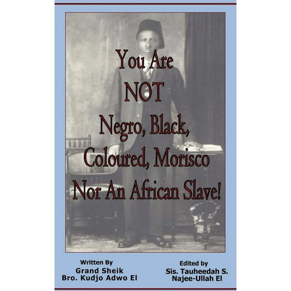 You Are NOT Negro, Black, Coloured, Morisco Nor An African Slave! (Paperback)