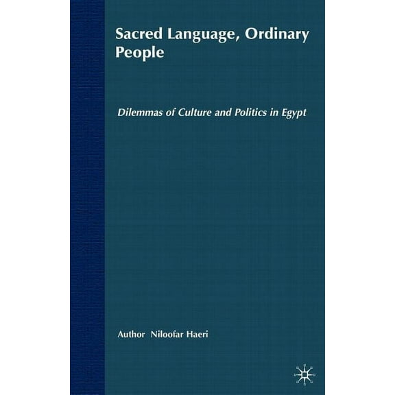 Sacred Language, Ordinary People: Dilemmas of Culture and Politics in Egypt, (Paperback)