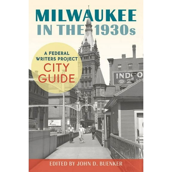Milwaukee in the 1930s : A Federal Writers Project City Guide (Paperback)