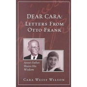 Dear Cara : Letters From Otto Frank; Anne's Father Shares His Wisdom [Paperback - Used]