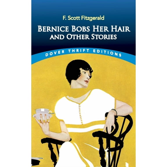 Dover Thrift Editions: Short Stories Bernice Bobs Her Hair and Other Stories, (Paperback)