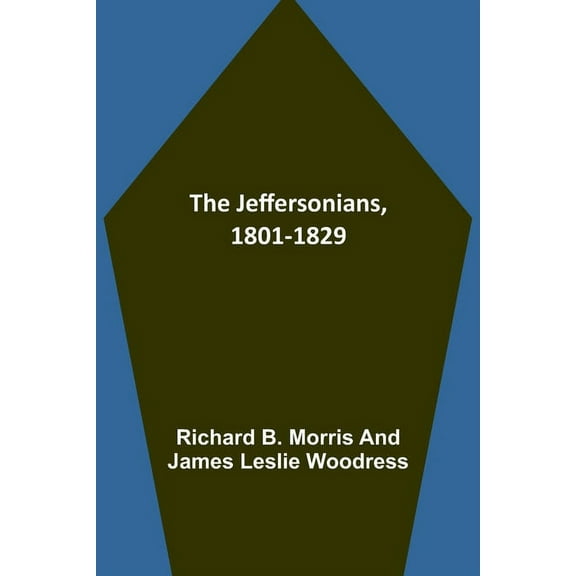 The Jeffersonians, 1801-1829, (Paperback)