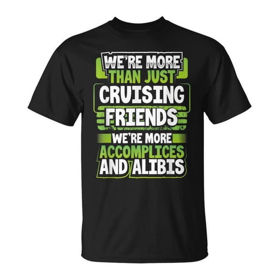 SR Cruise Buddy Were More Than Just Cruising Friends T-shirt