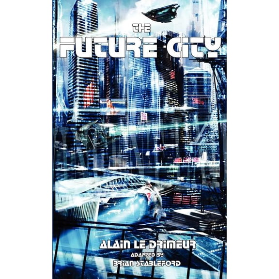 The Future City (Paperback) by Alain Le Drimeur, Brian Stableford