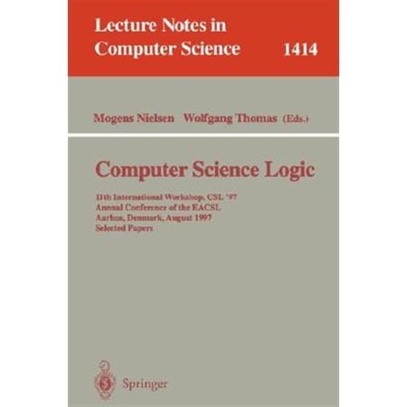 Pre-Owned Lecture Notes in Computer Science: Computer Science Logic: 11th International Workshop Csl 97 Annual Conference of the Eacsl Aarhus Denmark August 23-29 1997 Selected Papers (Paperback)