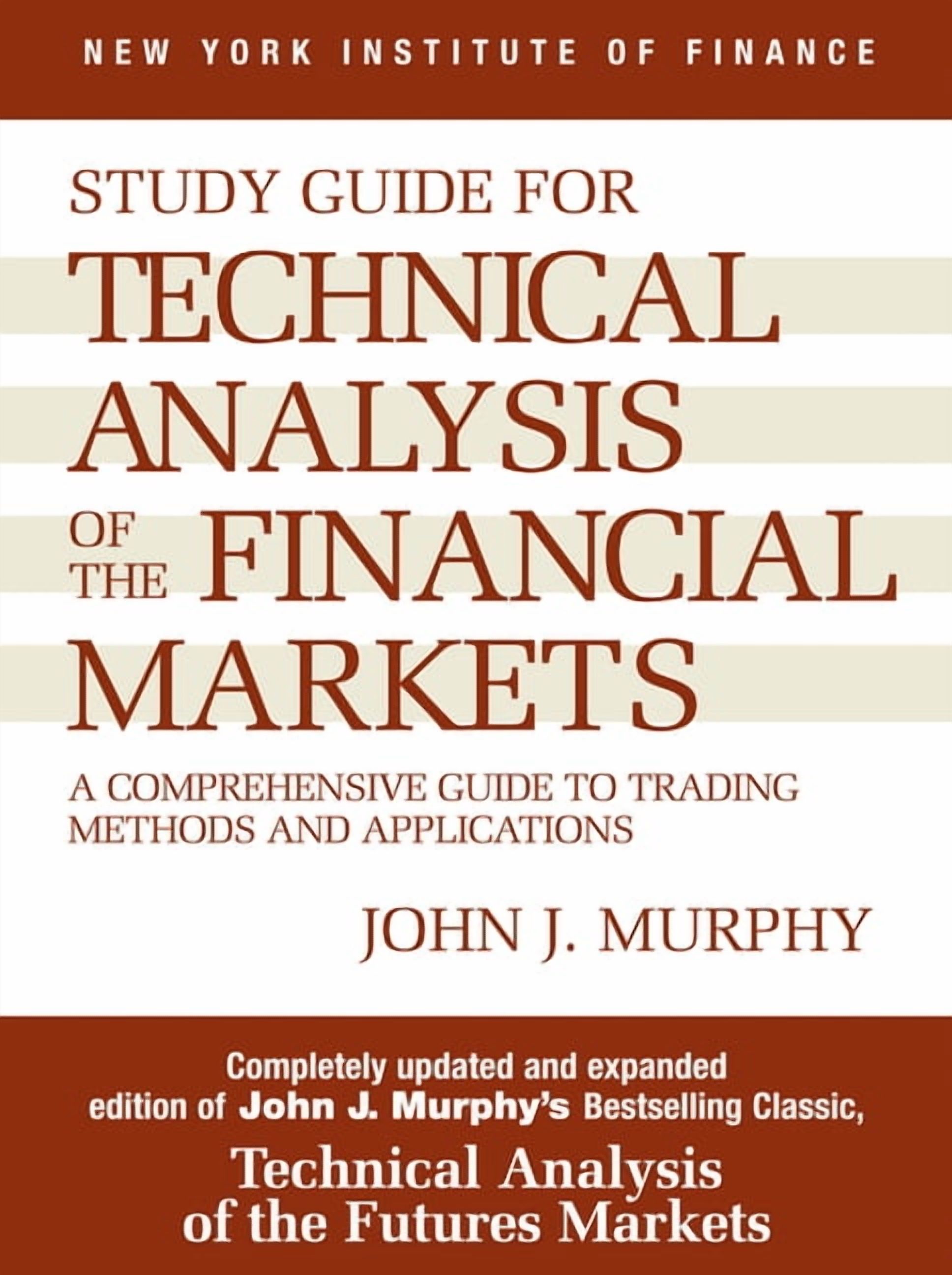 New York Institute of Finance S Study Guide to Technical Analysis of the Financial Markets: A Comprehensive Guide to Trading Methods and Applications, (Paperback)