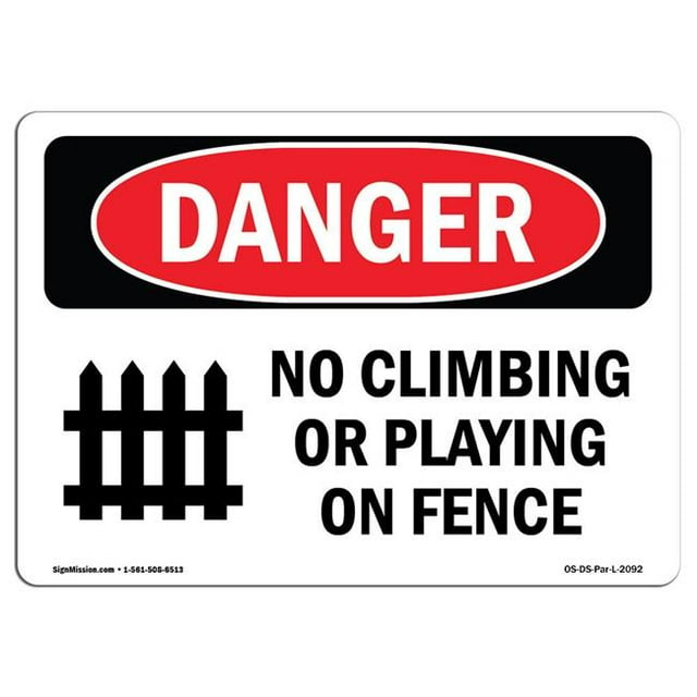 SignMission OS-DS-A-1218-L-2092 12 x 18 Po Signe de Danger OSHA - Pas d'Escalade Ou de Jeu sur la Clôture