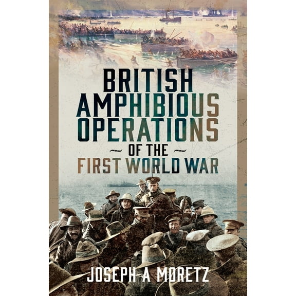 British Amphibious Operations of the First World War, (Hardcover)