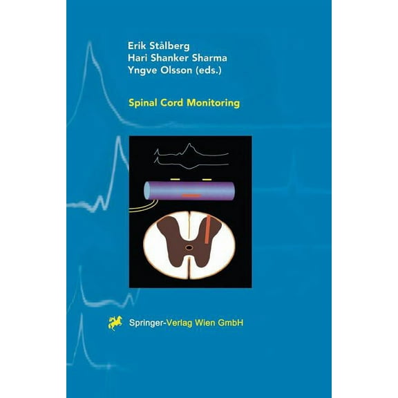 Spinal Cord Monitoring: Basic Principles, Regeneration, Pathophysiology, and Clinical Aspects, (Paperback)