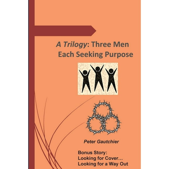A Trilogy: Three Men Each Seeking Purpose, (Paperback)