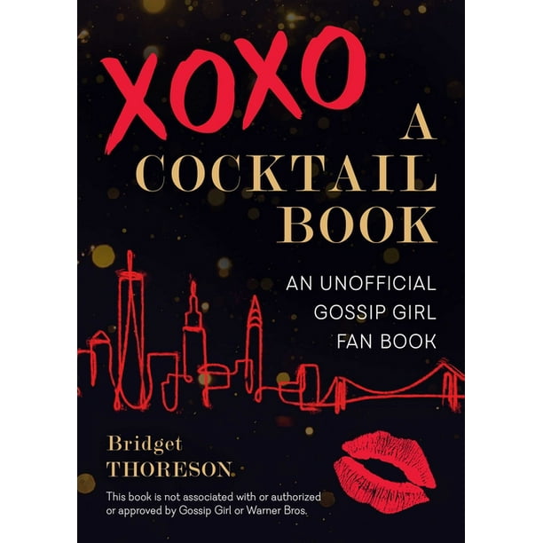 XOXO, A Cocktail Book An Unofficial Gossip Girl Fan Book Walmart