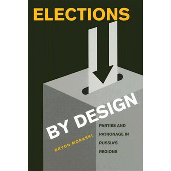 Pre-Owned Elections by Design : Parties and Patronage in Russia's Regions (Hardcover)