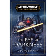 Star Wars: The High Republic: Star Wars: The Eye of Darkness (the High Republic) (Hardcover)