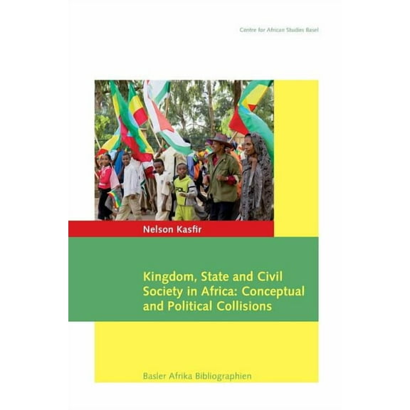 Kingdom, State and Civil Society in Africa: Conceptual and Political Collisions (Paperback)