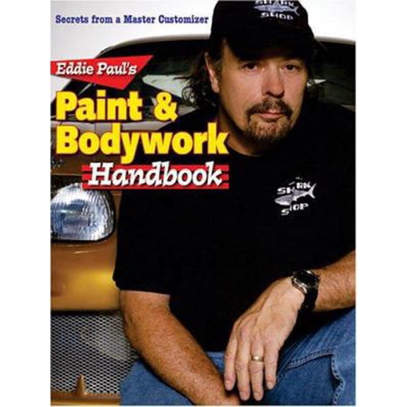 Pre-Owned Eddie Pauls Paint & Bodywork Handbook: Secrets from a Master Customizer (Paperback) 0896892336 9780896892330