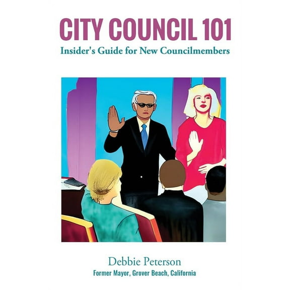 Integrity-101 City Council 101: Insider's Guide for New Councilmembers, Book 2, (Paperback)