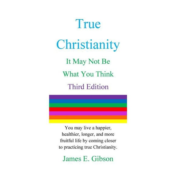 True Christianity: It May Not Be What You Think, (Paperback)