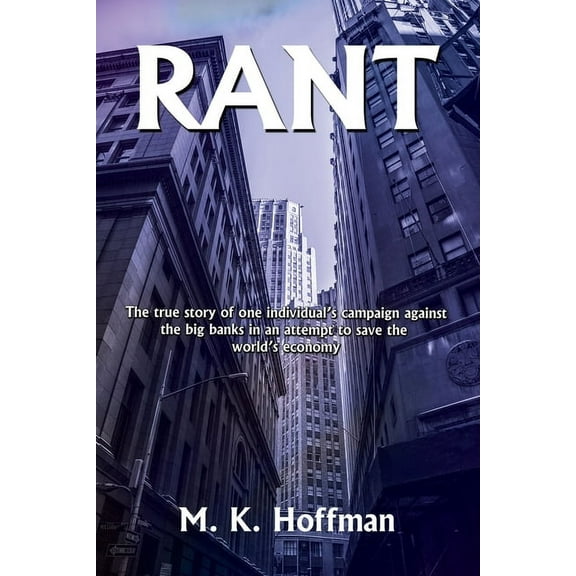 Rant: The Story of One Man's Attempt to Save the World's Economy (Paperback)
