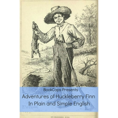 Adventures of Huckleberry Finn In Plain and Simple English (Annotated) -